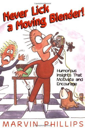 Cover for Marvin Phillips · Never Lick a Moving Blender! (Paperback Book) (1996)