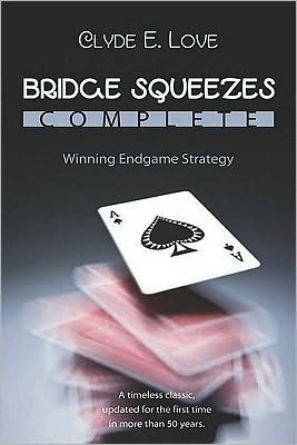 Bridge Squeezes Complete: Winning End Play - Clyde E. Love - Bøger - Master Point Press - 9781897106587 - 1. februar 2010