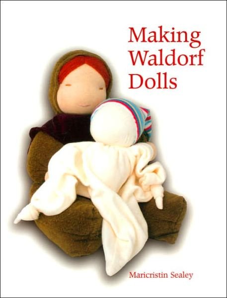Cover for Maricristin Sealey · Making Waldorf Dolls - Crafts and Family Activities (Taschenbuch) [2nd Revised edition] (2005)