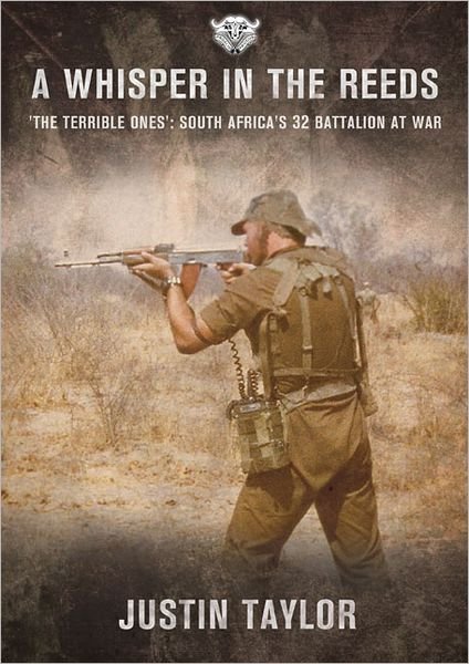 Cover for Justin Taylor · A Whisper in the Reeds: 'The Terrible Ones': South Africa's 32 Battalion at War (Paperback Book) (2012)