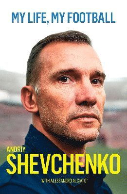 Cover for Andriy Shevchenko · My Life, My Football (Paperback Book) (2023)