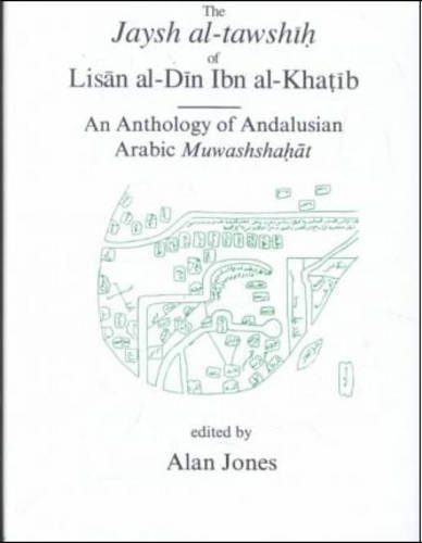 Cover for Alan Jones · The Jaysh al-tawshih of Lisan al-Din ibn al-Khatib: An anthology of Andalusian Arabic Muwashshahat - Gibb Memorial Trust Arabic Studies (Paperback Bog) [Arabic edition] (2015)