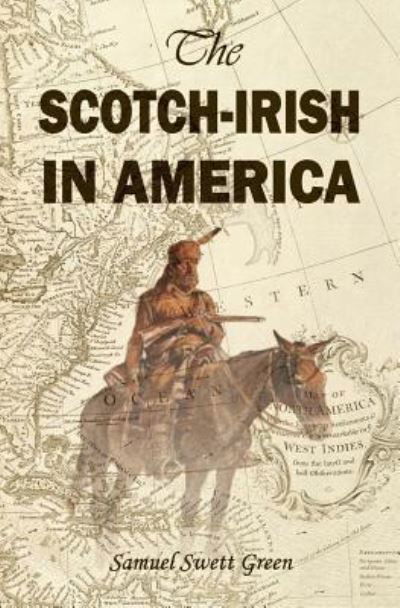 Cover for Samuel Swett Green · The Scotch-Irish in America (Paperback Book) (2017)