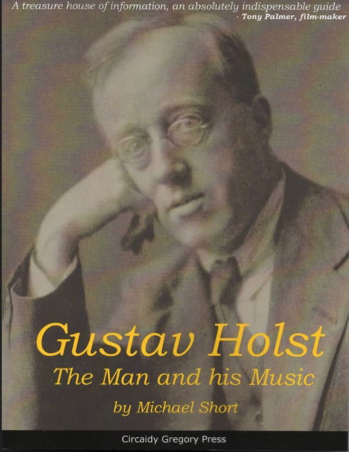 Gustav Holst: The Man and His Music - Short Michael - Books - Earlyworks Press - 9781910841587 - November 15, 2022