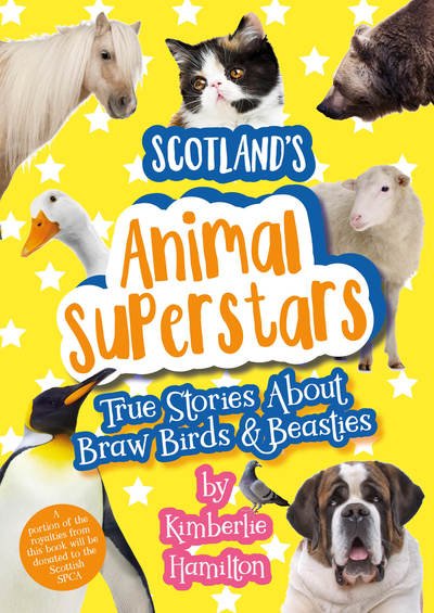 Cover for Kimberlie Hamilton · Scotland's Animal Superstars: True Stories About Braw Birds and Beasties (Pocketbok) (2019)