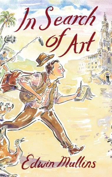 In Search of Art: Adventures and Discoveries - Edwin Mullins - Boeken - Unicorn Publishing Group - 9781911604587 - 24 oktober 2018