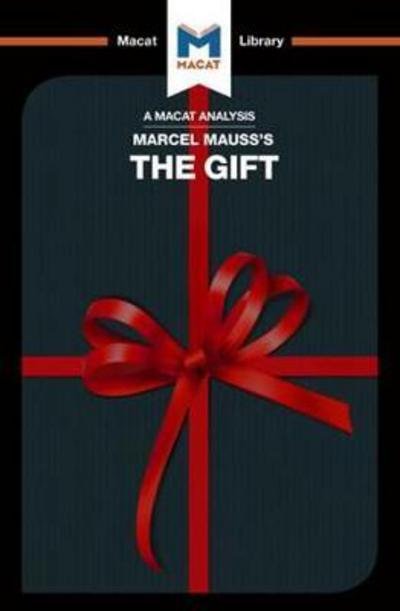 Cover for The Macat Team · An Analysis of Marcel Mauss's The Gift: The Form and Reason for Exchange in Archaic Societies - The Macat Library (Paperback Book) (2017)