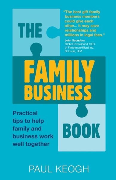 The Family Business Book: Practical Tips to Help Family and Business Work Well Together - Keogh, Paul (Author) - Kirjat - Right Book Press - 9781912300587 - torstai 3. helmikuuta 2022