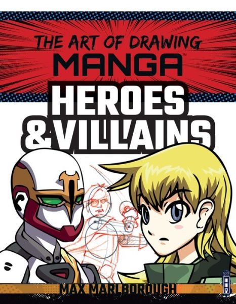 Cover for Max Marlborough · The Art of Drawing Manga: Heroes &amp; Villains - The Art of Drawing Manga (Paperback Book) [Illustrated edition] (2019)