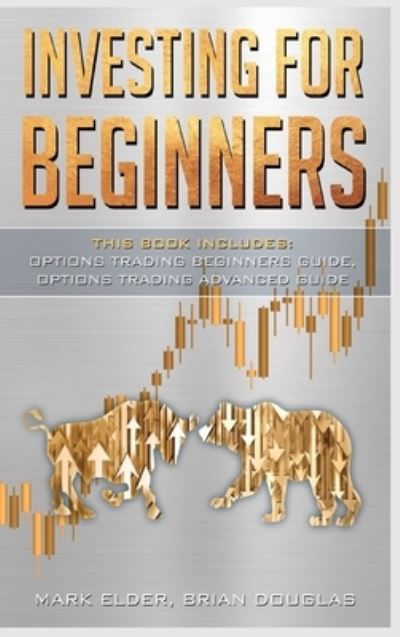 Cover for Mark Elder · Investing for Beginners: 2 Manuscript: Options Trading Beginners Guide, Options Trading Advanced Guide (Hardcover Book) (2021)