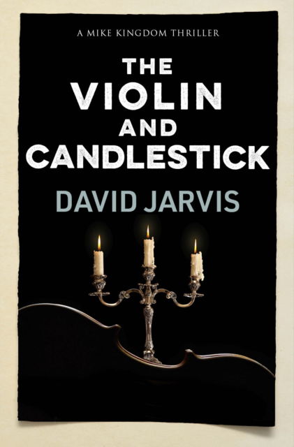 Cover for David Jarvis · The Violin and Candlestick - Mike Kingdom Thrillers (Taschenbuch) (2024)