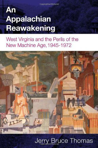 Cover for Jerry B. Thomas · An Appalachian Reawakening: West Virginia and the Perils of the New Machine Age, 1945-1972 - West Virginia &amp; Appalachia Series (Paperback Book) [1st edition] (2010)