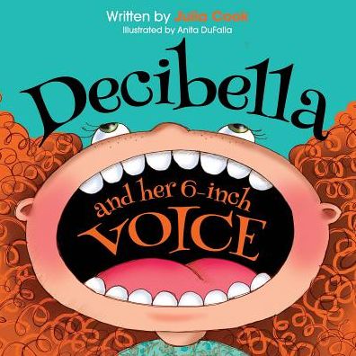 Cover for Cook, Julia (Julia Cook) · Decibella and Her 6 Inch Voice (Paperback Book) (2014)