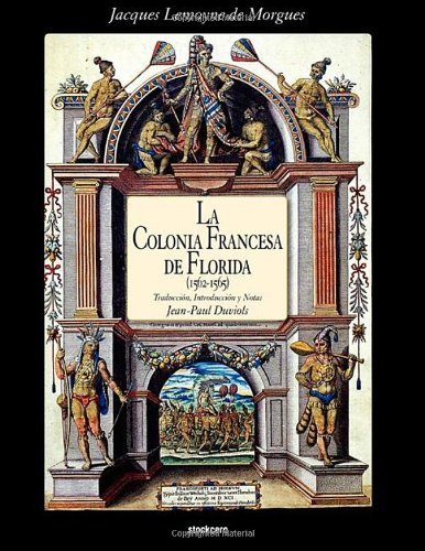 Cover for Jacques Lemoyne De Morgues · La Colonia Francesa De Florida (1562-1565) (Spanish Edition) (Taschenbuch) [Spanish edition] (2012)