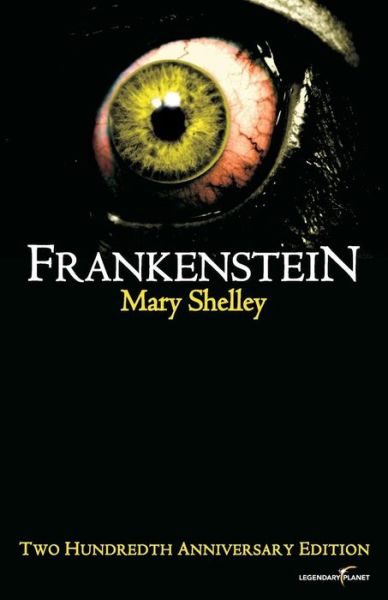 Frankenstein Two Hundredth Anniversary Edition - Mary Shelley - Bøker - Legendary Planet - 9781939437587 - 14. september 2018