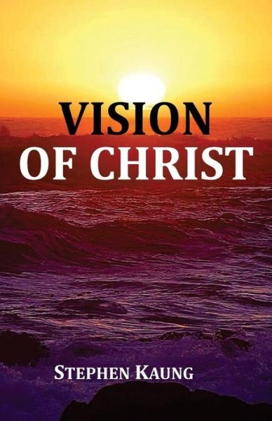 Cover for Stephen Kaung · Vision of Christ (Paperback Book) (2016)