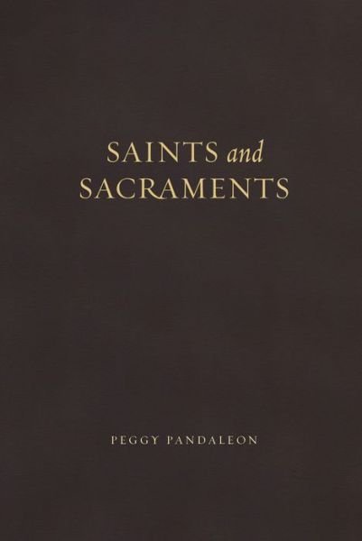Cover for Peggy Pandaleon · Saints and Sacraments (Hardcover Book) (2020)