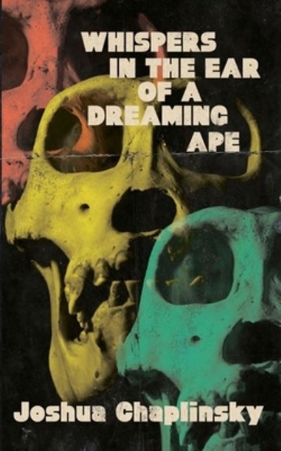 Cover for Joshua Chaplinsky · Whispers in the Ear of a Dreaming Ape (Taschenbuch) (2019)