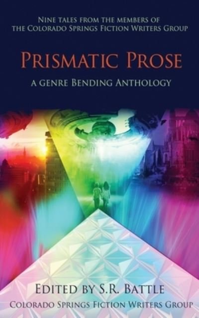 Prismatic Prose - S R Battle - Bücher - Mystichawker Press - 9781945632587 - 2. Dezember 2019