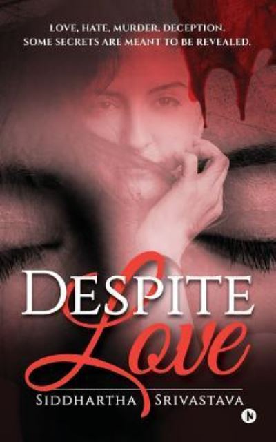 Despite Love - Siddhartha Srivastava - Books - Notion Press, Inc. - 9781945926587 - September 23, 2016