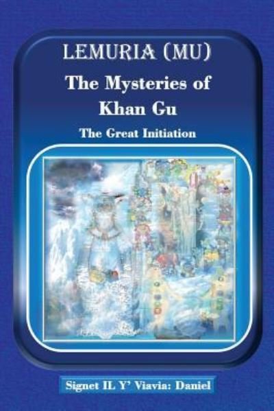 Cover for Signet Il Y' Viavia Daniel · Lemuria (Mu) The Mysteries of Khan Gu (Paperback Book) (2017)