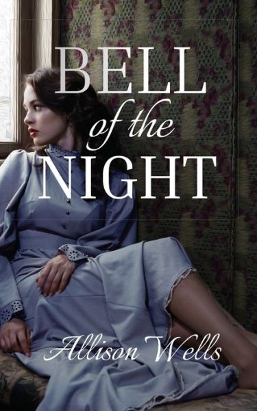 Cover for Allison Wells · Bell of the Night (Paperback Book) (2020)