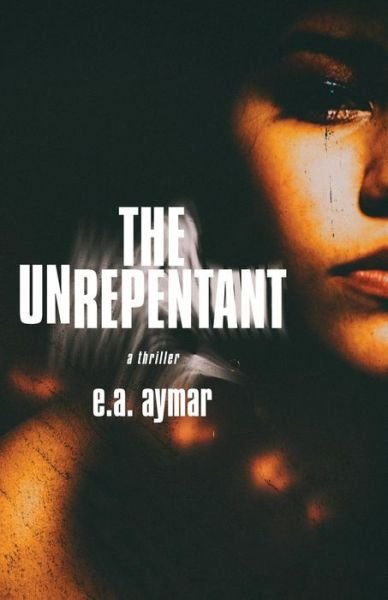 Cover for E a Aymar · The Unrepentant (Paperback Book) (2019)