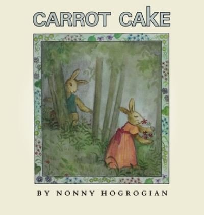 Cover for Nonny Hogrogian · Carrot Cake (Inbunden Bok) (2020)