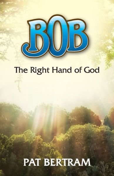 Cover for Pat Bertram · Bob: The Right Hand of God (Paperback Book) (2020)