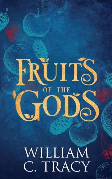 Cover for William C Tracy · Fruits of the Gods (Paperback Book) (2019)