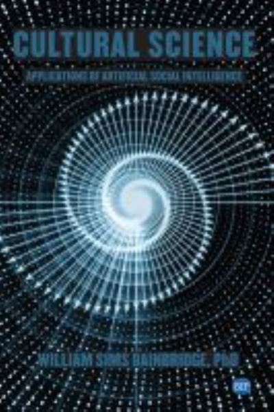 Cultural Science: Applications of Artificial Social Intelligence - William Sims Bainbridge - Libros - Business Expert Press - 9781951527587 - 21 de abril de 2020