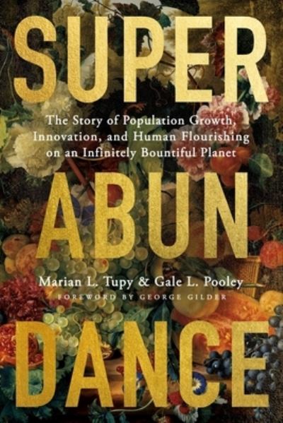 Cover for Marian L Tupy · Superabundance: The Story of Population Growth, Innovation, and Human Flourishing on an Infinitely Bountiful Planet (Pocketbok) (2023)