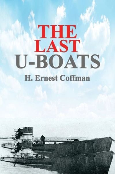 Cover for H Ernest Coffman · The Last U-Boats (Paperback Bog) (2017)