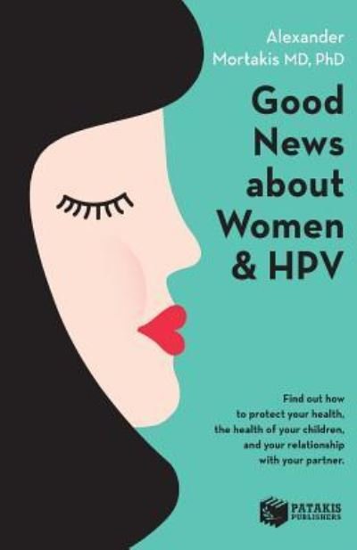 Cover for Ph Alexander Mortakis MD · Good News about Women and Hpv (Paperback Book) (2017)