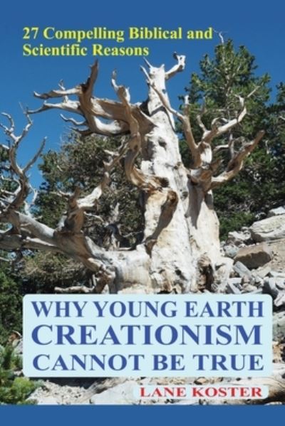 Cover for Lane Koster · Why Young Earth Creationism Cannot Be True (Paperback Book) (2021)