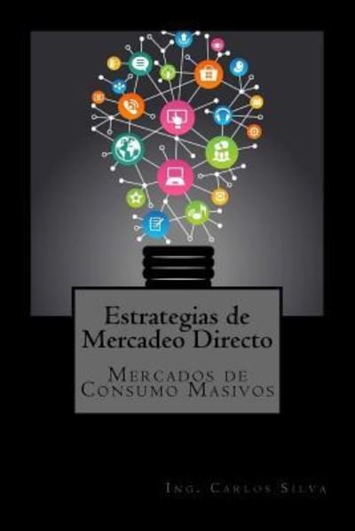 Cover for Ing Carlos Silva · Estrategias de Mercadeo Directo (Paperback Book) (2017)