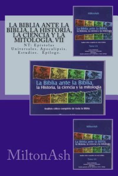 Cover for Miltonash · La Biblia ante la Biblia, la Historia, la ciencia y la mitologia. VII (Paperback Book) (2017)