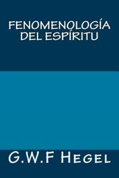Cover for Georg Wilhelm Friedrich Hegel · Fenomenologia del Espiritu (Paperback Bog) (2017)