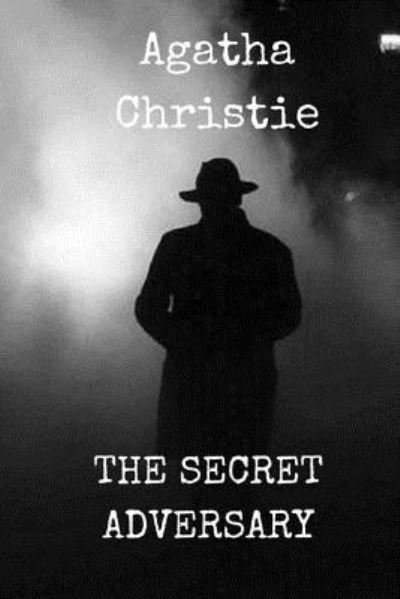 The Secret Adversary - Agatha Christie - Boeken - Createspace Independent Publishing Platf - 9781981863587 - 18 december 2017