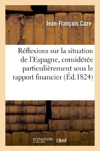 Cover for Caze-j-f · Réflexions Sur La Situation De L'espagne, Considérée Particulièrement Sous Le Rapport Financier (Taschenbuch) [French edition] (2013)