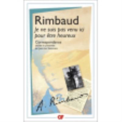 Je ne suis pas veni ici pour etre heureux - Arthur Rimbaud - Böcker -  - 9782081290587 - 19 mars 2015