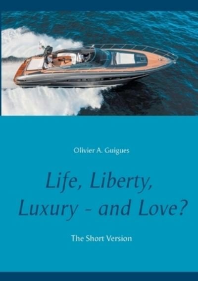 Cover for Guigues · Life, Liberty, Luxury - and Lov (Bok) (2020)