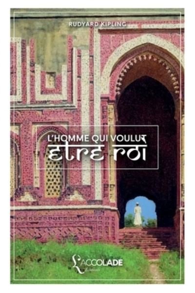 Cover for Rudyard Kipling · L'Homme qui voulut etre roi (Taschenbuch) (2019)