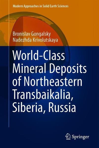 Cover for Bronislav Gongalsky · World-Class Mineral Deposits of Northeastern Transbaikalia, Siberia, Russia - Modern Approaches in Solid Earth Sciences (Hardcover Book) [2019 edition] (2019)
