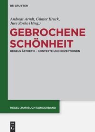 Gebrochene Schönheit - Andreas Arndt - Bøger - De Gruyter - 9783050062587 - 27. oktober 2014