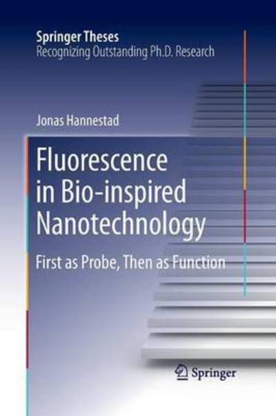 Cover for Jonas Hannestad · Fluorescence in Bio-inspired Nanotechnology: First as Probe, Then as Function - Springer Theses (Paperback Book) [Softcover reprint of the original 1st ed. 2013 edition] (2015)