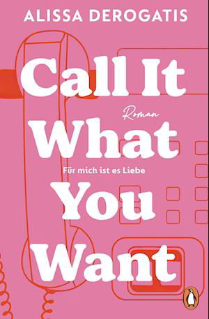 Alissa DeRogatis · Call it what you want - Für mich ist es Liebe (Book) (2024)