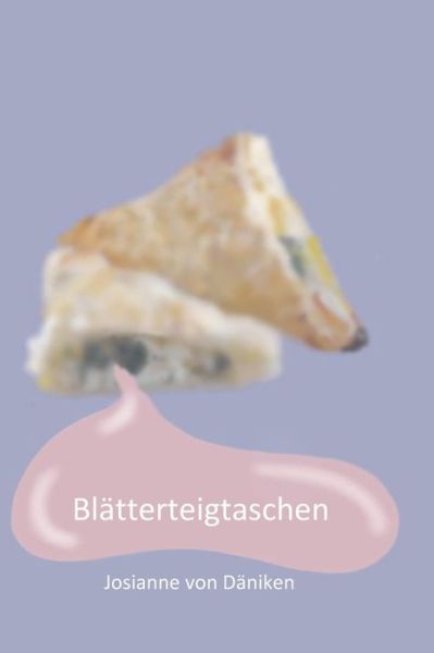 Cover for Josianne Von Daniken · Blatterteigtaschen (Hardcover Book) (2021)