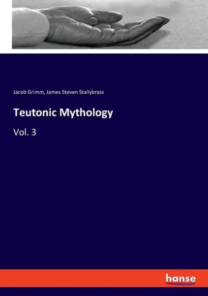 Cover for Jacob Grimm · Teutonic Mythology: Vol. 3 (Paperback Book) (2021)