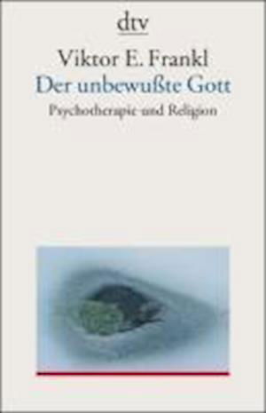 Dtv Tb.35058 Frankl.unbewußte Gott - Viktor E. Frankl - Bøger -  - 9783423350587 - 